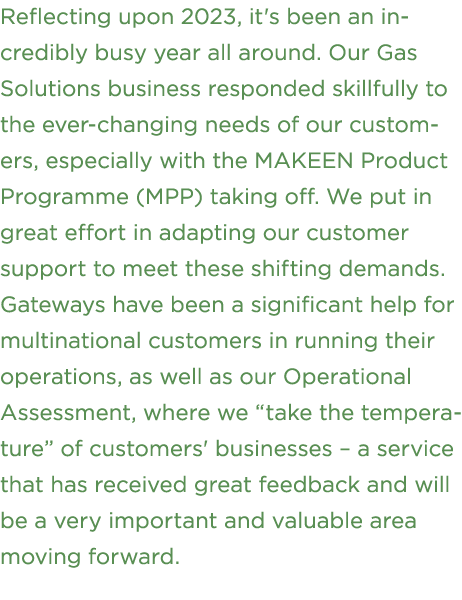Reflecting upon 2023, it's been an in­credibly busy year all around. Our Gas Solutions business responded skillfully ...