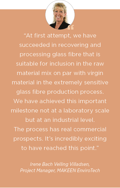“At first attempt, we have succeeded in recovering and processing glass fibre that is suit­able for inclusion in the ...