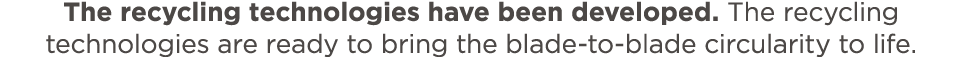 The recycling technologies have been developed. The recycling technologies are ready to bring the blade to blade circ...