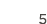5