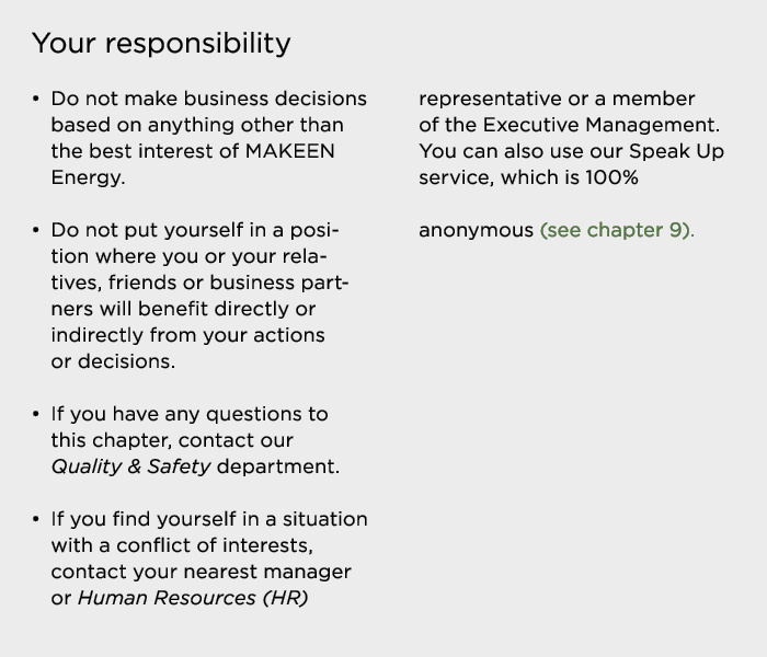 Your responsibility   Do not make business decisions based on anything other than the best interest of MAKEEN Energy    