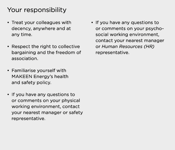 Your responsibility   Treat your colleagues with decency, anywhere and at any time    Respect the right to collective   