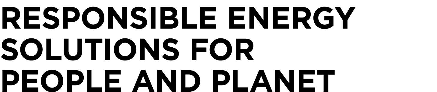Responsible energy solutions for people and planet 