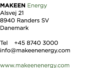 MAKEEN Energy Alsvej 21 8940 Randers SV Danemark Tel +45 8740 3000 info makeenenergy com www makeenenergy com