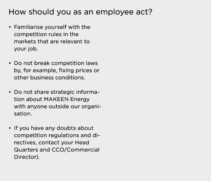 How should you as an employee act    Familiarise yourself with the competition rules in the markets that are relevant   