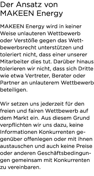 Der Ansatz von MAKEEN Energy MAKEEN Energy wird in keiner Weise unlauteren Wettbewerb oder Verstöße gegen das Wett be   