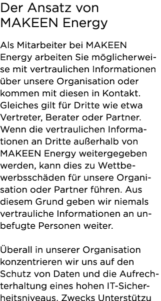 Der Ansatz von MAKEEN Energy Als Mitarbeiter bei MAKEEN Energy arbeiten Sie möglicherweise mit vertraulichen Informat   