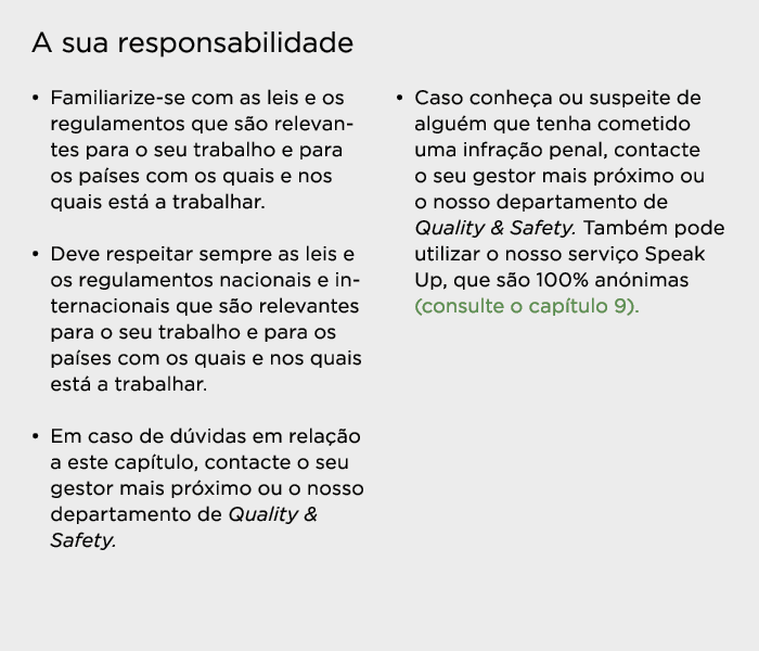 A sua responsabilidade   Familiarize-se com as leis e os regulamentos que são relevantes para o seu trabalho e para o   