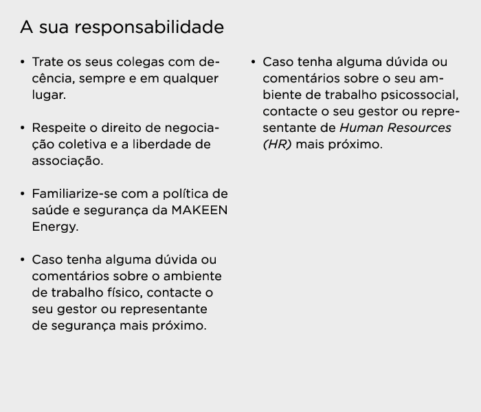 A sua responsabilidade   Trate os seus colegas com decência, sempre e em qualquer lugar    Respeite o direito de nego   