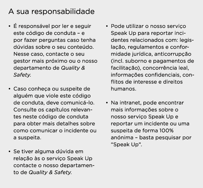 A sua responsabilidade   É responsável por ler e seguir este código de conduta   e por fazer perguntas caso tenha dúv   