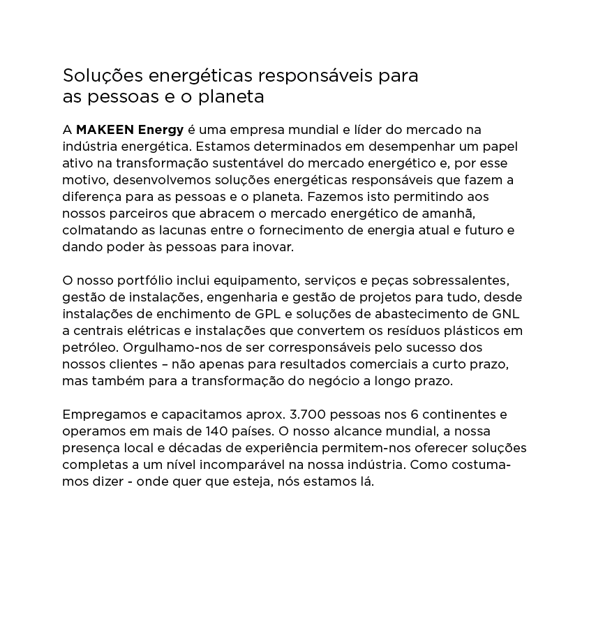 Soluções energéticas responsáveis para as pessoas e o planeta A MAKEEN Energy é uma empresa mundial e líder do mercad   