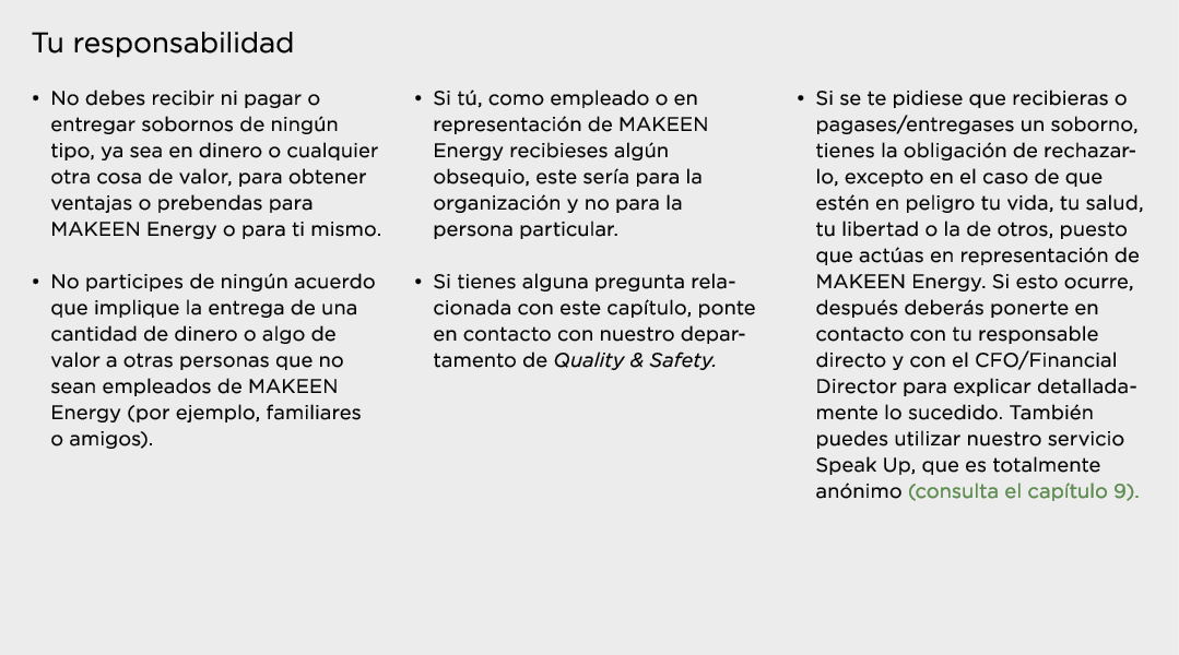 Tu responsabilidad   No debes recibir ni pagar o entregar sobornos de ningún tipo, ya sea en dinero o cualquier otra    